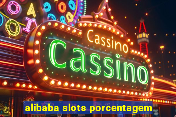 alibaba slots porcentagem